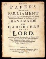 These several Papers Was sent to the Parliament the twentieth day of the fifth Moneth, 1659. Being above seven thousand of the Names of the Hand-Maids and Daughters of the Lored, and such as feels the oppression of Tithes, in the names of many more of the