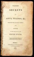 Valuable Secrets in Arts, Trades, &c. Selected from the Best Authors and Adapted to the Situation in the United States