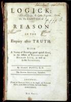 Logick: Or, The Right Use of Reason in the Enquiry after Truth. With a Variety of Rules to guard against Error, in the Affairs of Religion and Human Life, as well as in the Sciences