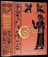 Cyprus: Its Ancient Cities, Tombs, and Temples. A Narrative of Researches and Excavations During Ten Years' Residence in that Island