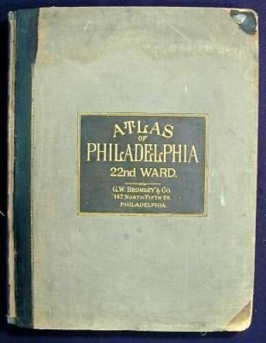 Atlas of the City of Philadelphia 22nd Ward from Actual Surveys and Official Plans. By George W. and Walter S. Bromley, Civil Engineers