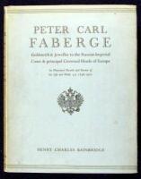Peter Carl Faberge: Goldsmith and Jeweller to the Russian Imperial Court and the principal Crowned Heads of Europe. An Illustrated Record and Review of his Life and Work, A.D. 1846-1920