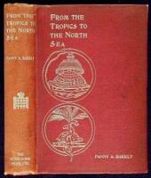 From the Tropics to the North Sea, Including Sketches of Colonial Life; Five Years in the Seychelles, Gordon's Garden of Eden; with an Interlie at the Falklands in the South Pacific; followed by Promotion to Heligoland, the Gem of the North Sea