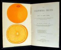 The California Fruits and How to Grow Them: A Manual of Methods Which Have Yielded Greatest Success; With Lists of Varieties Best Adapted to the Different Districts of the State