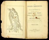 The Gold Regions of California: Being a Succinct Description of the Geography, History, Topography, and General Features of California: Including a Carefully Prepared Account of the Gold Regions of that Fortunate Country. Prepared from Original Documents 