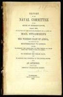 Report of the Naval Committee to the House of Representatives, August, 1850, in Favor of the Establishment of a Line of Mail Steamships to the Western Coast of Africa, and Thence Via the Mediterranean to London; Designed to Promote the Emigration of Free 