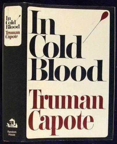 In Cold Blood: A True Account of a Multiple Murder and Its Consequences