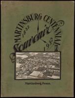 Martinsburg centennial souvenir. A pictorial and descriptive booklet containing the history of Martinsburg and the Borough Council, and a list of patrons with their biographies, civic organizations and business cards and many other things of interest in t