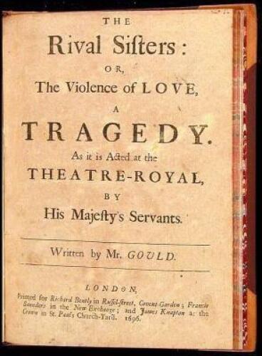 The Rival Sisters: or, The Violence of Love, A Tragedy. As it is Acted at the Theatre-Royal, by His Majesty's Servants