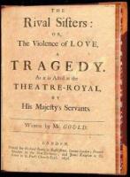 The Rival Sisters: or, The Violence of Love, A Tragedy. As it is Acted at the Theatre-Royal, by His Majesty's Servants