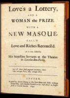 Love's a Lottery, and a Woman the Prize. With a New Masque, call'd Love and Riches Reconcil'd. As it was Acted by His Majesties Servants at the Theatre in Lincolns-Inn-Fields