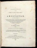 A Dissertation on the Philosophy of Aristotle, in Four Books. In Which His Principal Physical and Metaphysical Dogmas are Unfolded; and It Is Shown, From Indubitable Evidence, That His Philosophy Has Not Been Accurately Known Since the Destruction of the 