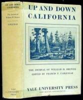 Up and Down California in 1860-1864: The Journal of William H. Brewer, Professor of Agriculture in the Sheffield Scientific School from 1864 to 1903