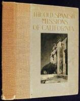 The Old Spanish Missions of California: An Historical and Descriptive Sketch.... Illustrated Chiefly from Photographs by Western Artists