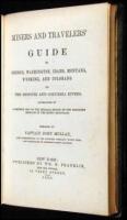 Miners and Travelers' Guide to Oregon, Washington, Idaho, Montana, Wyoming, and Colorado. Via the Missouri and Columbia Rivers. Accompanied by a General Map of the Mineral Region of the Northern Sections of the Rocky Mountains