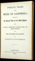 Twelve Years in the Mines of California; Embracing a General View of the Gold Region, with Practical Observations on Hill, Placer, and Quartz Diggings; and Notes on the Origin of Gold Deposits