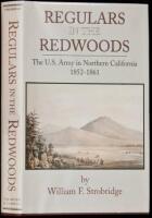 Regulars in the Redwoods: The U.S. Army in Northern California, 1852-1861