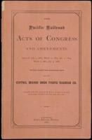 The Pacific Railroad Acts of Congress and Amendments, Approved July 1, 1862, March 3, 1863, July 2, 1864, March 3, 1865, July 3, 1866