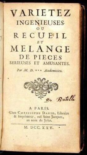 Varietez Ingenieuses ou Recueil et Melange de Pieces Serieuses et Amusantes. Par M. D. *** Academicien
