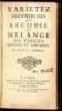 Varietez Ingenieuses ou Recueil et Melange de Pieces Serieuses et Amusantes. Par M. D. *** Academicien