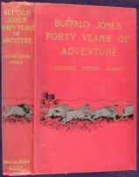 Buffalo Jones' Forty Years of Adventures: A Volume of Facts Gathered from Experience, by Hon. C.J. Jones, whose Eventful Life has been Devoted to the Preservation of the American Bison and Other Wild Animals...