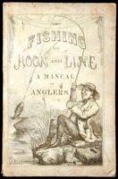 Fishing With Hook and Line: A Manual for Amateur Anglers. Containing Descriptions of Popular Fishes and Their Habits, Preparation of Baits, &c. &c.