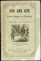 Dog and Gun. A Few Loose Chapters on Shooting. Among which will be found some Anecdotes and Incidents