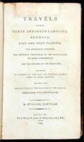 Travels Through North and South Carolina, Georgia, East and West Florida, the Cherokee Country, the Extensive Territories of the Muscogulges or Creek Confederacy, and the Country of the Chactaws, Containing an Account of the Soil and Natural Productions o