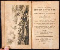 An Impartial and Correct History of the War Between the United States of America, and Great Britain; Comprising a Particular Detail of the Naval and Military Operations...