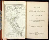 Four Months Among the Gold Finders in Alta California: Being the Diary of an Expedition from San Francisco to the Gold Districts