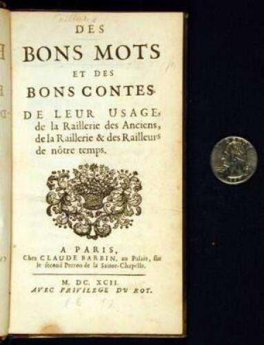 Des Bon Mots et des Bons Contes de Leur Usage, de la Railerie des Anciens, de la Rallerie & des Railleurs de notre temps