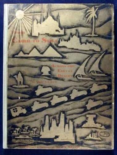 From Cairo to Siwa: Across the Libyan Desert with Armoured Cars. A Narrative, Followed by Illuminated Pages of the History and Customs of the Inhabitants of the Country