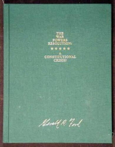 The War Powers Resolution: A Constitutional Crisis?
