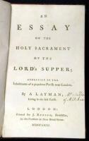 An Essay on the Holy Sacrament of the Lord's Supper; Addressed to the Inhabitants of a populous Parish near London. By a Layman; Living in the said Parish