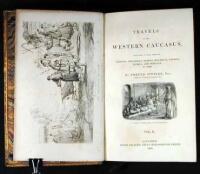 Travels in the Western Caucasus, including a Tour Through Imeritia, Mingrelia, Turkey, Moldavia, Galicia, Silesia, and Moravia, in 1836