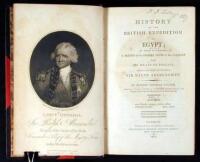 History of the British Expedition to Egypt; To Which Is Subjoined, a Sketch of the Present State of that Country and Its Means of Defence. Illustrated with Maps, and a Portrait of Sir Ralph Abercromby