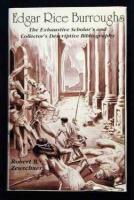 Edgar Rice Burroughs: The Exhaustive Scholar's and Collector's Descriptive Bibliography of American Periodical, Hardcover, Paperback, and Reprint Editions