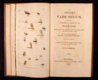 The Angler's Vade Mecum, Containing a Descriptive Account of the Water Flies, Their Seasons, and the Kind of Weather that brings them most on the Water...to which is added, A Description of the Different Baits Used in Angling, and Where Found.