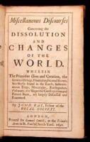 Miscellaneous Discourses Concerning the Dissolution and Changes of the World. Wherein the Primitive Chaos and Creation, the General Deluge, Fountains, Formed Stones, Sea Shells found in the Earth, Subterranean Trees, Mountains, Earthquakes, Vulcanoes, the