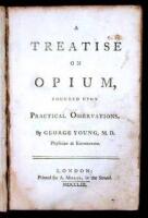 A Treatise on Opium, Founded Upon Practical Observations