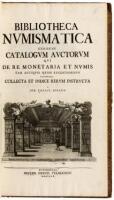 Bibliotheca Numismatica Exhibens Catalogum Auctorum Qui de re Monetaria et Numis Tam Antiquis Quam Recentioribus Scripsere, Collecta et Indice Rerum Instructa