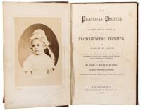 The Practical Printer. A Complete Manual of Photographic Printing