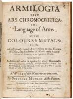 Armilogia sive Ars chromocritica, the language of arms by the colours & metals: being analogically handled according to the nature of things, and fitted with apt motto’s to the heroical science of herauldry in the symbolical world. Whereby is discovered w