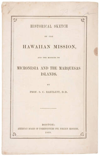 Historical Sketch of the Hawaiian Mission, and the Missions to Micronesia and the Marquesas Islands