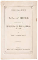 Historical Sketch of the Hawaiian Mission, and the Missions to Micronesia and the Marquesas Islands