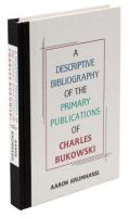 A Descriptive Bibliography of the Primary Publications of Charles Bukowski