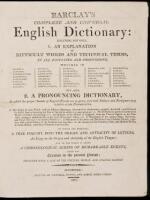 Barclay's Complete and universal English dictionary: Including not only, 1. An explanation of difficult words and technical terms, in all faculties and professions...But also, 2. A pronouncing dictionary...3. The origin of each word; with its different me
