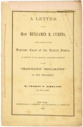 A Letter to the Hon. Benjamin R. Curtis, Late Judge of the Supreme Court of the United States, in review of his recently published pamphlet on the ‘Emancipation Proclamation’ of the President