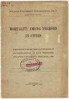 Mortality Among Negroes in Cities / Proceedings of the Conference for Investigation of City Problems held at Atlanta University, May 26-27, 1896