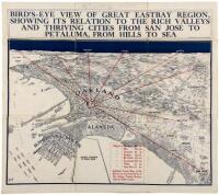 Bird's-Eye View of Great Eastbay Region, Showing its Relation to the Rich Valleys and Thriving Cities from San Jose to Petaluma, From Hills to Sea